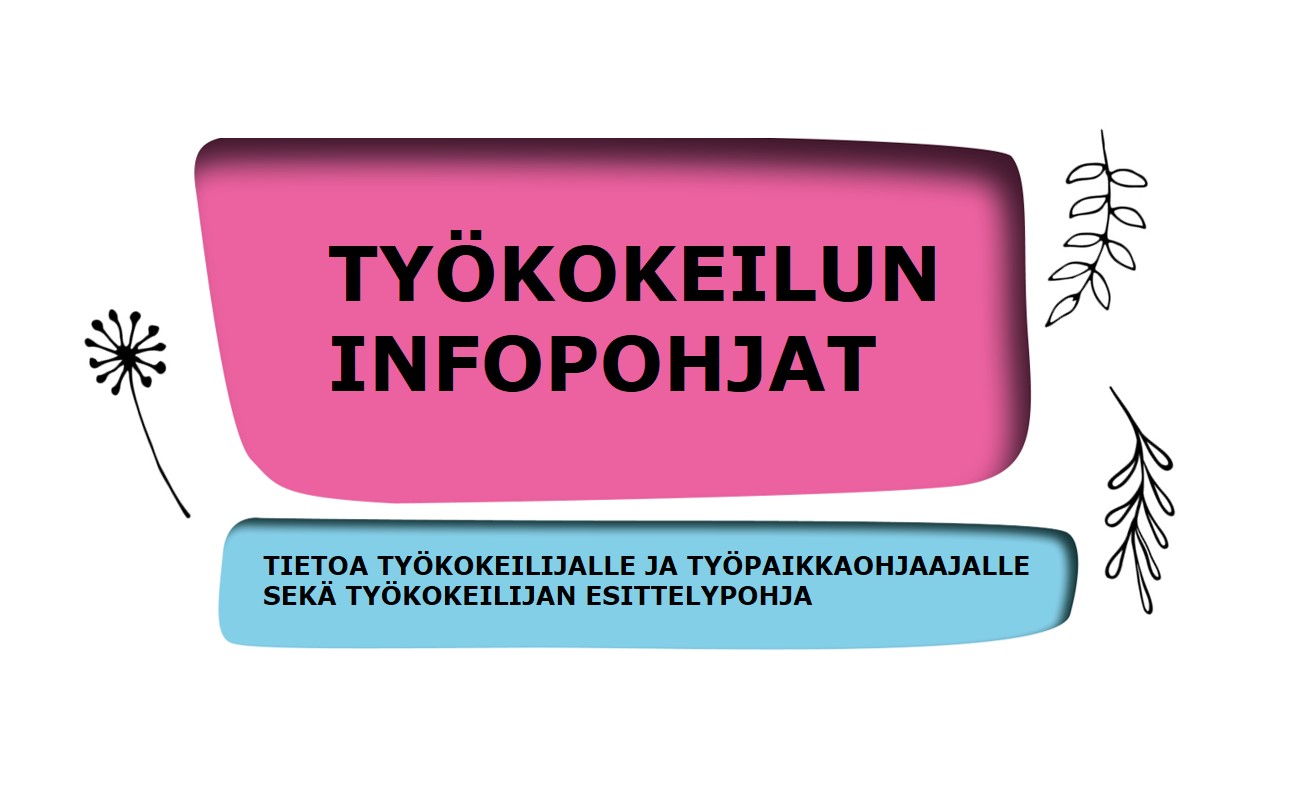 Työkokeilun infopohjat. Tietoa työkokeilijalle ja työpaikkaohjaajalle sekä työkokeilijan esittelypohja.