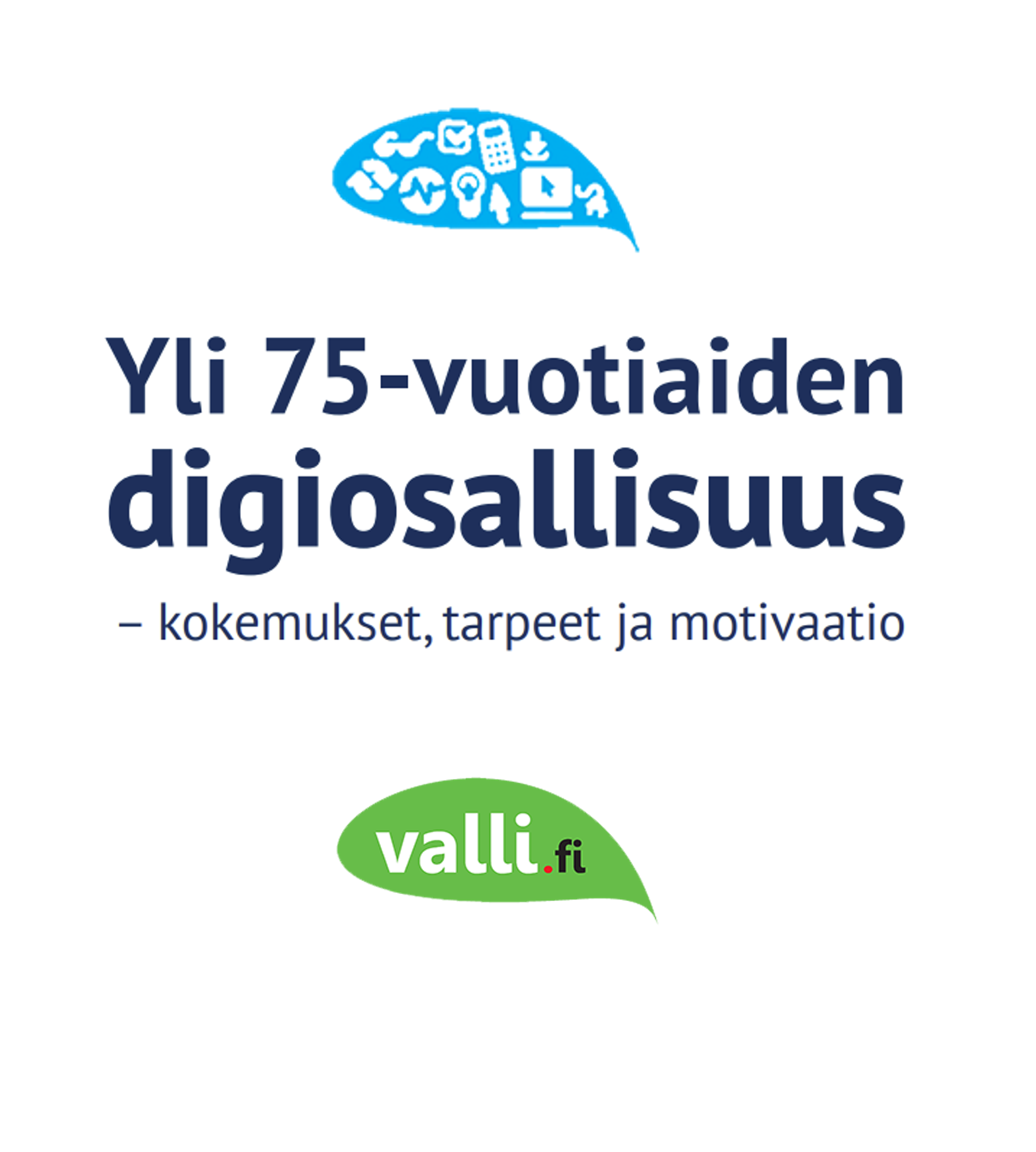 Teksti: Yli 75-vuotiaiden digiosallisuus - kokemukset, tarpeet ja motivaatio. Logo valli.fi.